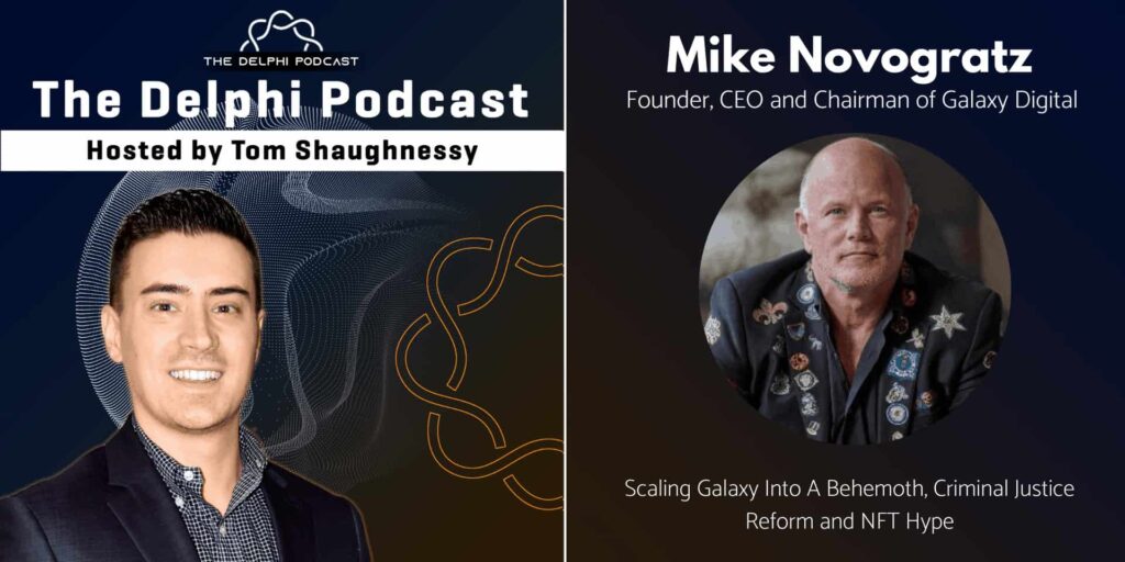 Mike Novogratz: Scaling Galaxy Into A Behemoth, Criminal Justice Reform and NFT Hype